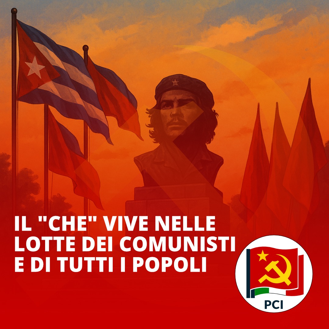IL "CHE" VIVE NELLE LOTTE DEI COMUNISTI E DI TUTTI I POPOLI
